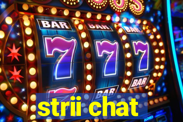 strii chat